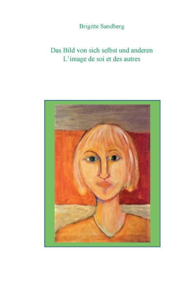 L'image de soi et des autres. Das Bild von sich und anderen.