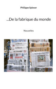 Title: ...De la fabrique du monde, Author: Philippe Spieser