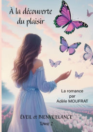 Title: A la dï¿½couverte du plaisir, Author: Adïle Moufrat