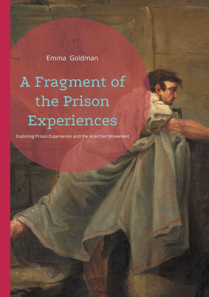 A Fragment of the Prison Experiences: Exploring Prison Experiences and the Anarchist Movement
