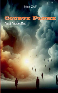 Title: Courte Plume: Neuf Nouvelles, Author: Mao Zaf