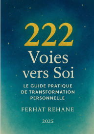 Title: 222 Voies vers Soi: Le guide pratique de transformation personnelle, Author: Ferhat Rehane