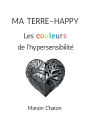 Ma Terre-Happy: Les couleurs de l'hypersensibilitï¿½