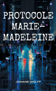 Title: Protocole Marie-Madeleine: Roman, Author: Josiane Wolff