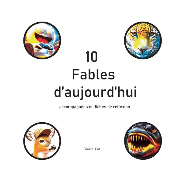 10 Fables d'aujourd'hui accompagnï¿½es de fiches de rï¿½flexion