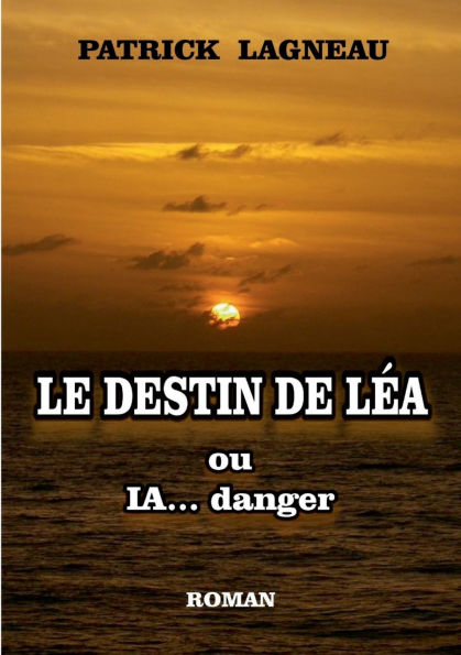 Le destin de Lï¿½a: ou IA... danger
