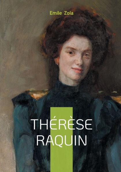 Thï¿½rï¿½se Raquin: Un roman naturaliste sur la passion, le crime et la culpabilitï¿½ psychologique