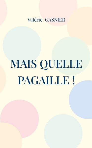 Mais quelle pagaille !