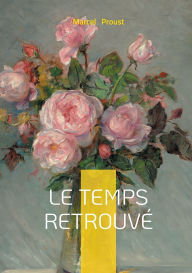 Title: Le temps retrouvï¿½: Une mï¿½ditation romanesque sur la mï¿½moire, la guerre et l'art, Author: Books on Demand Gmbh