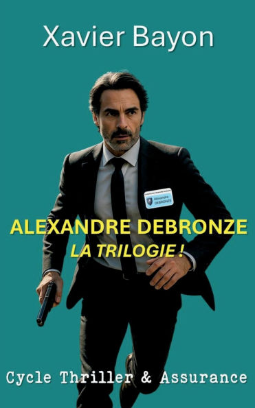 Alexandre Debronze: la trilogie !