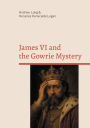 James VI and the Gowrie Mystery