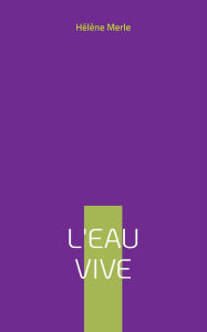 Title: L'eau vive, Author: Hïlïne Merle