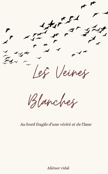 Les Veines Blanches: Au bord fragile d'une vï¿½ritï¿½ et de l'ï¿½me