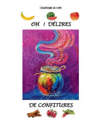 Title: Oh ! DÃ¯Â¿Â½lires de Confitures, Author: Christianne Lecomte