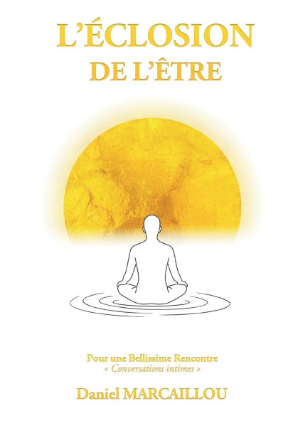 L'ï¿½closion de l'ï¿½tre: Pour une Bellissime Rencontre Conversations intimes