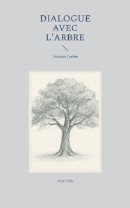 Title: Dialogue avec l'arbre: Je parle aux arbres, Author: Virx Ylfu