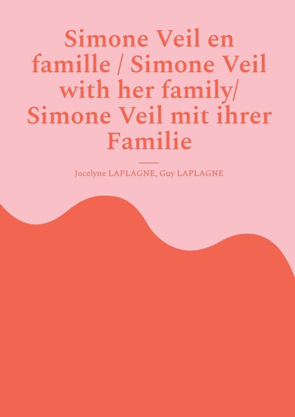 Simone Veil en famille / Simone Veil with her family/ Simone Veil mit ihrer Familie: Pi�ce de th��tre trilingue/ Trilingual play/Dreisprachiges Theaterst�ck