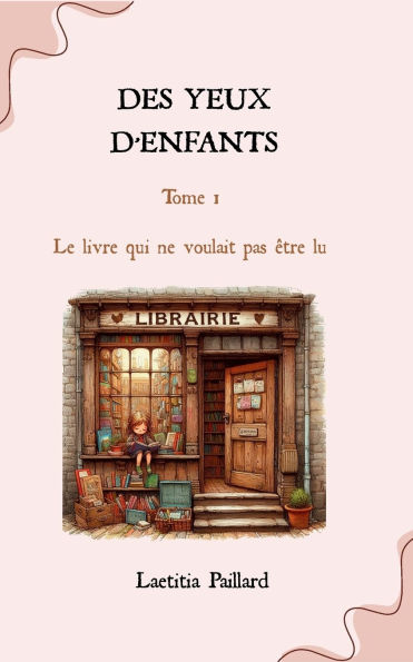 Des yeux d'enfants: Le livre qui ne voulait pas ï¿½tre lu