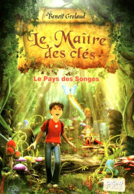 Title: Le Maître des clés, tome 1 - Le pays des songes, Author: Benoît Grelaud