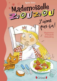 Title: Mademoiselle Zouzou, tome 12 - J'aime pas ça !, Author: Agnès AZIZA