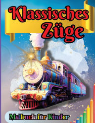 Title: Klassisches Zï¿½ge Malbuch fï¿½r Kinder: Fï¿½r Vorschul- und Kindergartenkinder ab 2 Jahren, Author: Tobba