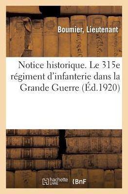 Notice historique. Le 315e régiment d'infanterie dans la Grande Guerre