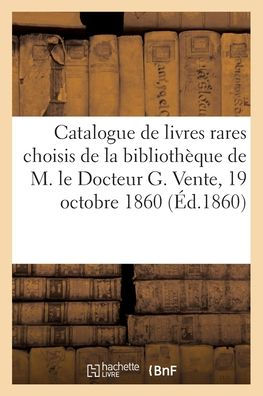 Catalogue de livres rares choisis, sur la hasse d'ouvrages à figure de costumes, poètes
