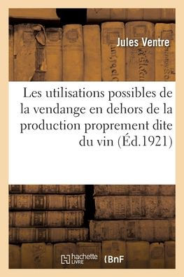 Les utilisations possibles de la vendange en dehors de la production proprement dite du vin