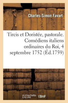 Tircis et Doristée, pastorale. Comédiens italiens ordinaires du Roi, 4 septembre 1752