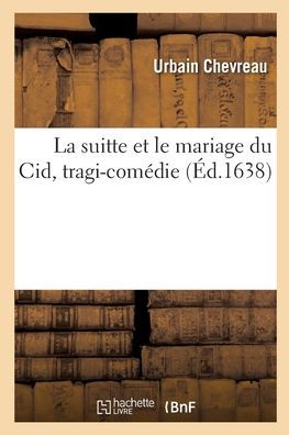 La suitte et le mariage du Cid, tragi-comédie