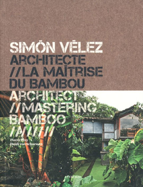 Simón Vélez: Architect Mastering Bamboo by Simon Velez, Hardcover ...