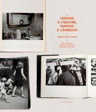 Title: Unretouched Women: Femmes à l'oeuvre, femmes à l'épreuve de l'image, Author: Eve Arnold