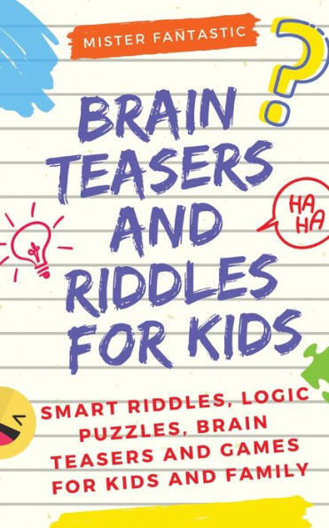 Brain Teasers and Riddles for Kids: Smart Riddles, Logic Puzzles, Mind Games Kids Family (Ages 7-9 8-12)