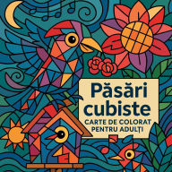 Title: Păsări cubiste - Carte de colorat pentru adulți, Author: Soso Kiki