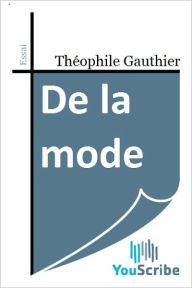 Title: De la mode, Author: Theophile Gautier