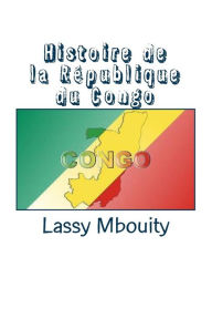 Title: Histoire de la République du Congo, Author: Éditions Édilivre