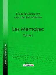 Title: Les Mémoires: Tome I, Author: Saint-Simon