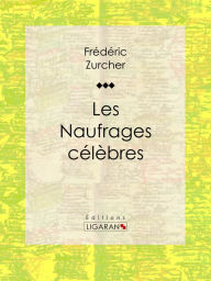 Title: Les Naufrages célèbres, Author: Frédéric Zurcher