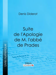 Title: Suite de l'Apologie de M. l'abbé de Prades, Author: Denis Diderot