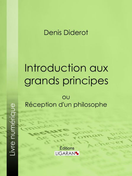 Introduction aux grands principes: ou réception d'un philosophe