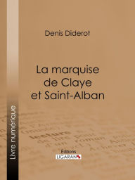 Title: La marquise de Claye et Saint-Alban, Author: Denis Diderot