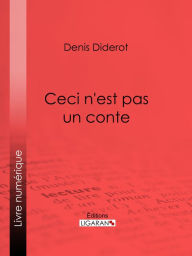 Title: Ceci n'est pas un conte, Author: Denis Diderot