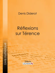 Title: Réflexions sur Térence, Author: Denis Diderot