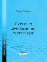 Title: Plan d'un divertissement domestique, Author: Denis Diderot