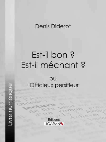 Est-il bon ? Est-il méchant ?: ou l'Officieux persifleur