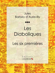 Title: Les Diaboliques: Les six premières, Author: Jules Barbey d'Aurevilly