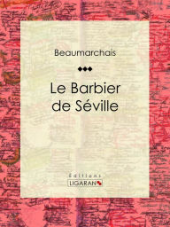 Title: Le Barbier de Séville, Author: Pierre-Augustin Caron de Beaumarchais