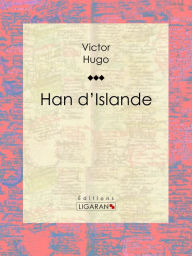 Title: Han d'Islande, Author: Victor Hugo