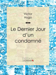 Title: Le Dernier Jour d'un condamné, Author: Victor Hugo