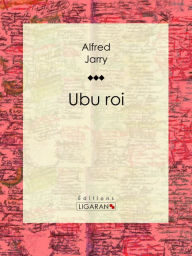 Title: Ubu roi, Author: Alfred Jarry